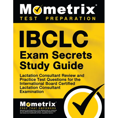 Ibclc Exam Secrets Study Guide: Lactation Consultant Review and Practice Test Questions for the International Board Certified Lactation Consultant Exa