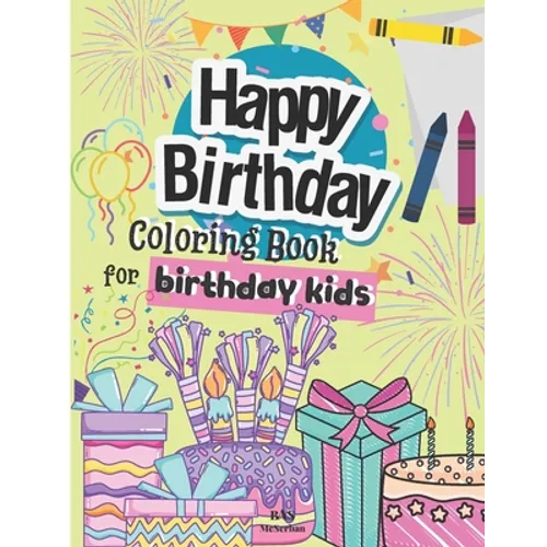 Happy Birthday Coloring Book For Birthday Kids: Fun Birthday Coloring pages for kids 3-5 years !