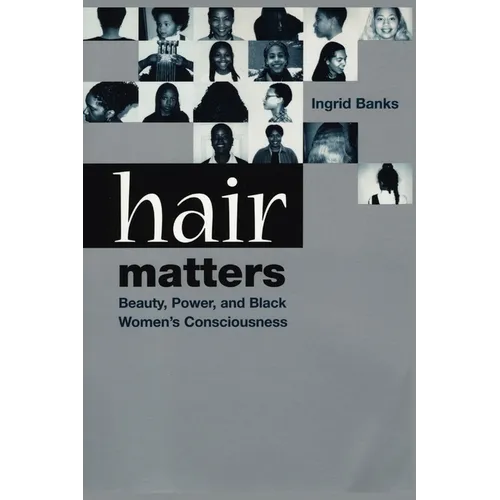 Hair Matters: Beauty, Power, and Black Women's Consciousness