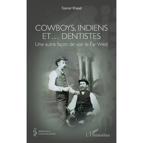 Cowboys, Indiens et... dentistes: Une autre façon de voir le Far West