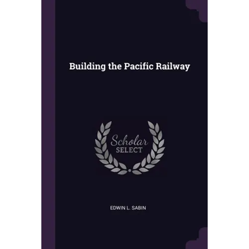 Building the Pacific Railway