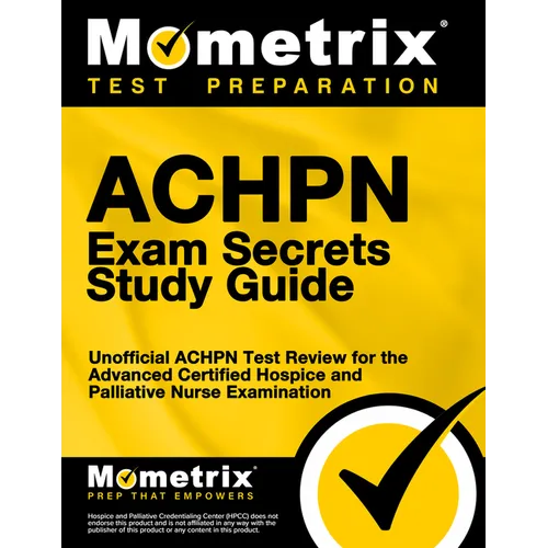 Achpn Exam Secrets Study Guide: Unofficial Achpn Test Review for the Advanced Certified Hospice and Palliative Nurse Examination