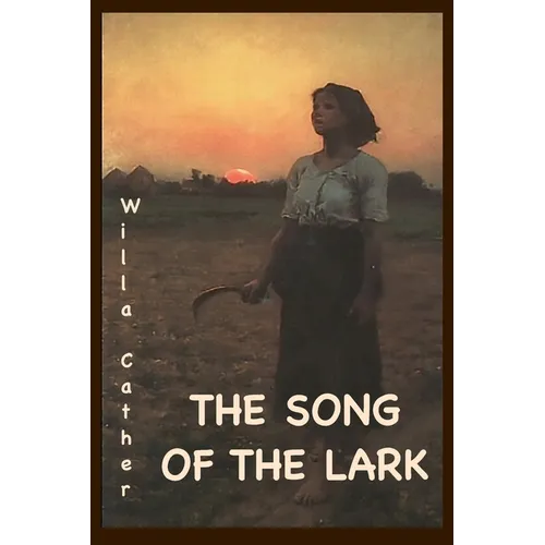 The Song of the Lark: Annotated Edition