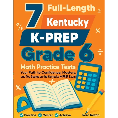 7 Full-Length Kentucky KSA Grade 6 Math Practice Tests: Your Path to Confidence, Mastery, and Top Scores on the Kentucky KSA Exam
