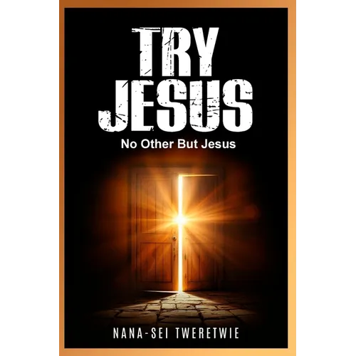 Try Jesus: No Other But Jesus