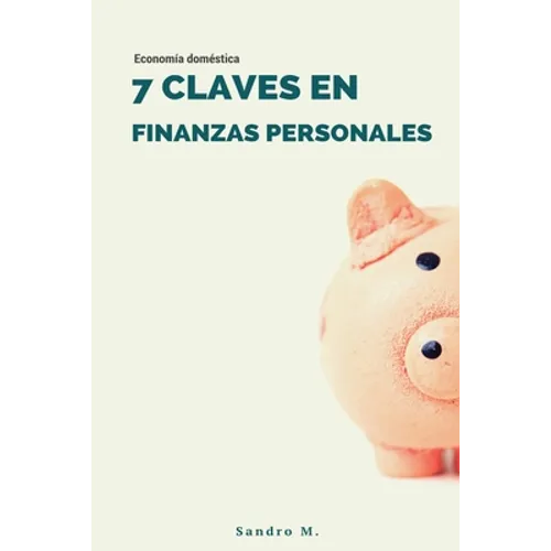 7 Claves en Finanzas Personales: Economía doméstica