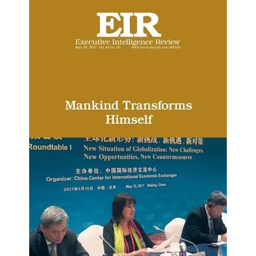 Mankind Transforms Himself: Executive Intelligence Review; Volume 44, Issue 20