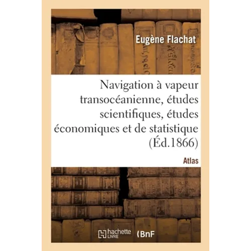 Navigation à vapeur transocéanienne, études scientifiques, études économiques et de statistique: Atlas