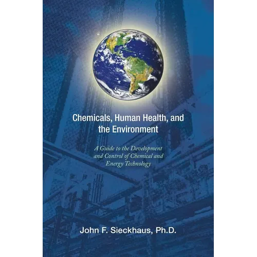 Chemicals, Human Health, and the Environment: A Guide to the Development and Control of Chemical and Energy Technology