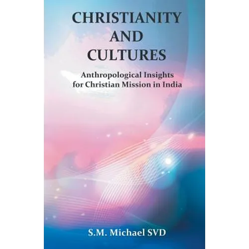 Chrisitianity and Cultures "Anthroplogical Insights for Christian Mission in India" - Paperback