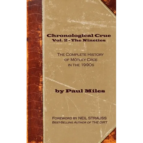 Chronological Crue Vol. 2 - The Nineties: The Complete History of Mötley Crüe in the 1990s