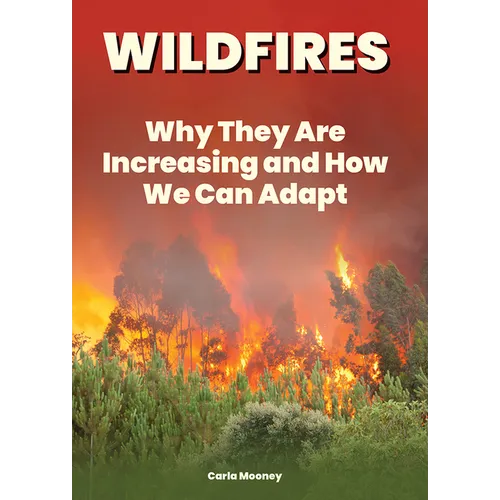 Wildfires: Why They Are Increasing and How We Can Adapt - Hardcover