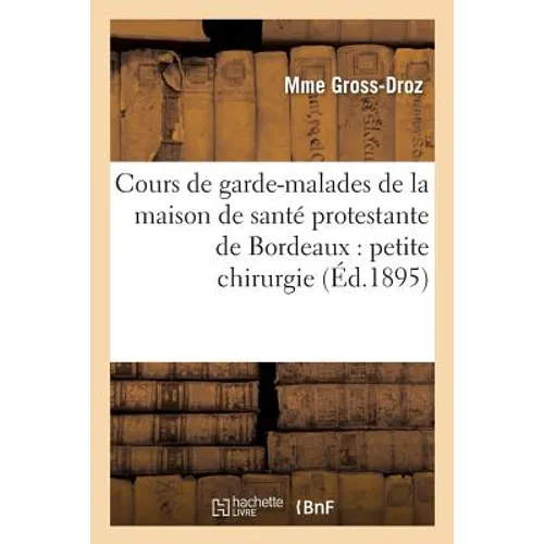 Cours de Garde-Malades de la Maison de Santé Protestante de Bordeaux: Petite Chirurgie