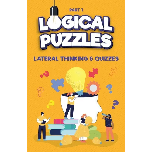 Lateral Thinking, Logical Puzzles and Quizzes, Part 1