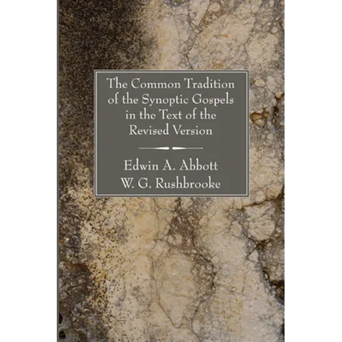 The Common Tradition of the Synoptic Gospels in the Text of the Revised Version