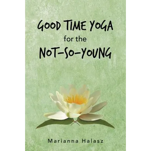 Good Time Yoga for the Not-So-Young