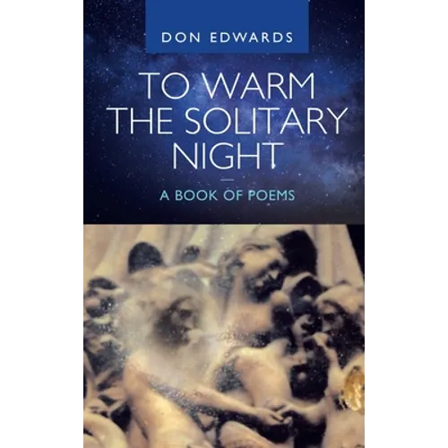 To Warm the Solitary Night - a Book of Poems