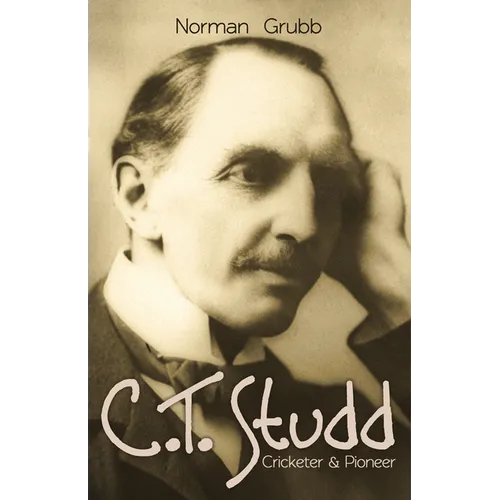 C.T. Studd, Cricketer & Pioneer