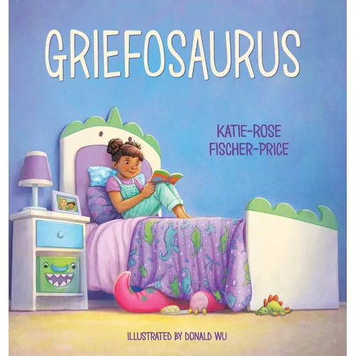 Griefosaurus: Helping Kids Name Big Feelings and Heal After Loss