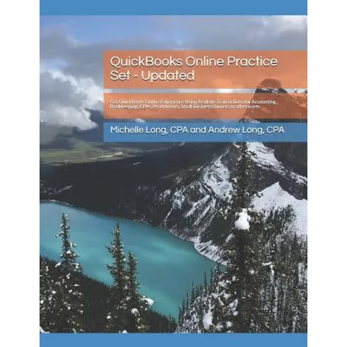 QuickBooks Online Practice Set - Updated: Get QuickBooks Online Experience Using Realistic Transactions for Accounting, Bookkeeping, CPAs, ProAdvisors