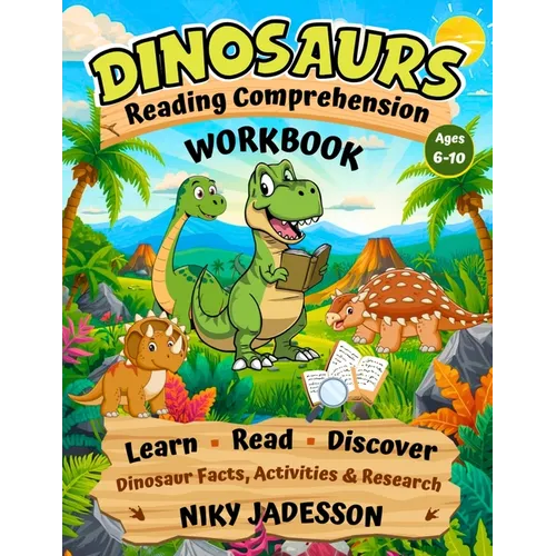 Dinosaurs Reading Comprehension Workbook: Learn, Read, and Discover Dinosaur Facts through hands-on activities and guided research that build reading