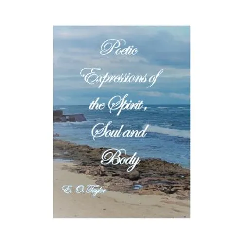 Poetic Expressions of the Spirit, Soul and Body