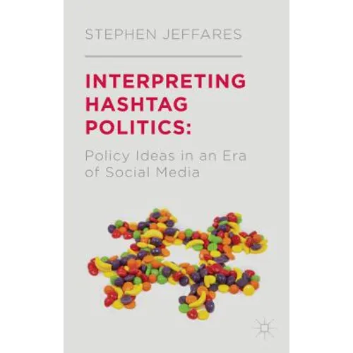 Interpreting Hashtag Politics: Policy Ideas in an Era of Social Media