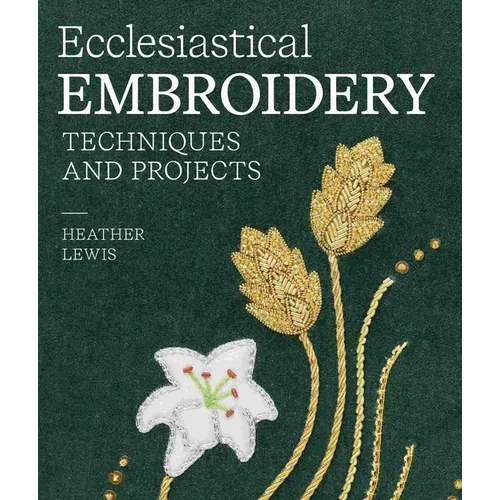 Ecclesiastical Embroidery: Techniques and Projects