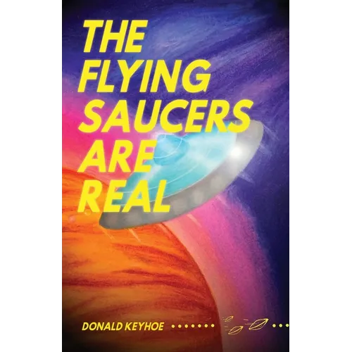The Flying Saucers Are Real
