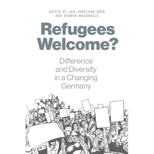 Refugees Welcome?: Difference and Diversity in a Changing Germany