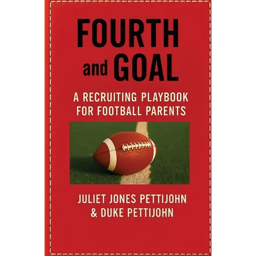Fourth and Goal: A Recruiting Playbook for Football Parents