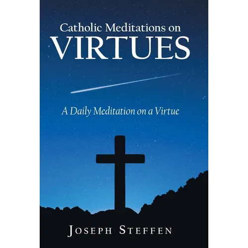 Catholic Meditations on Virtues: A Daily Meditation on a Virtue