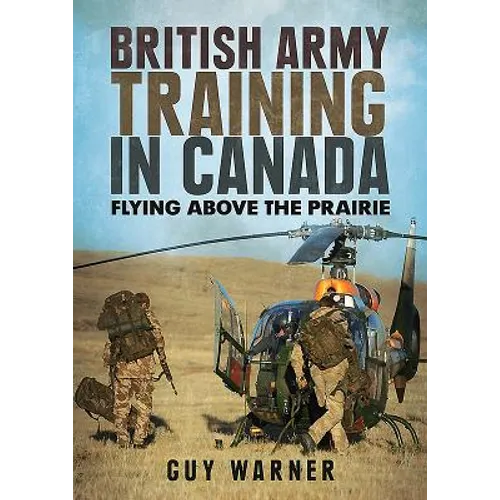 British Army Training in Canada: Flying Above the Prairie