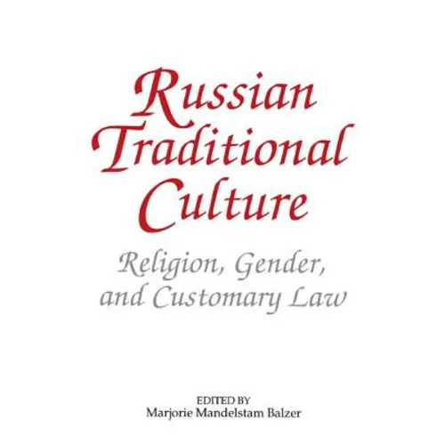 Russian Traditional Culture: Religion, Gender and Customary Law