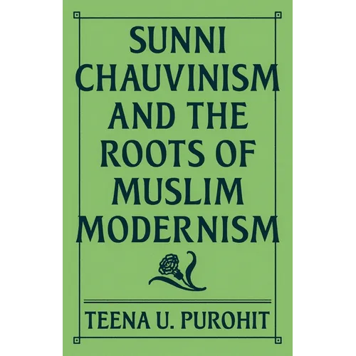 Sunni Chauvinism and the Roots of Muslim Modernism