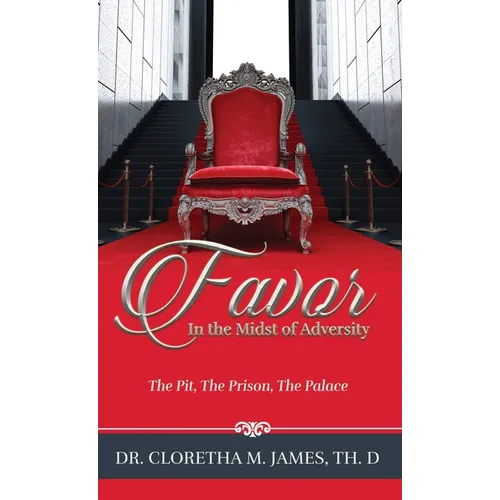 FAVOR In the Midst of Adversity: The Pit, The Prison, The Palace