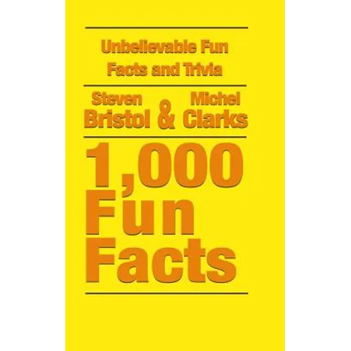Unbelievable Fun Facts and Trivia: 1,000 Fun Facts
