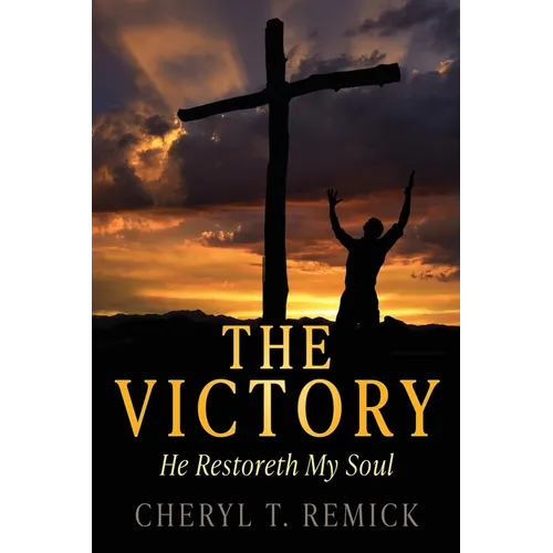 The Victory: He Restoreth My Soul