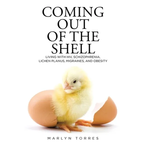 Coming Out of the Shell: Living with HIV, Schizophrenia, Lichen Planus, Migraines, and Obesity