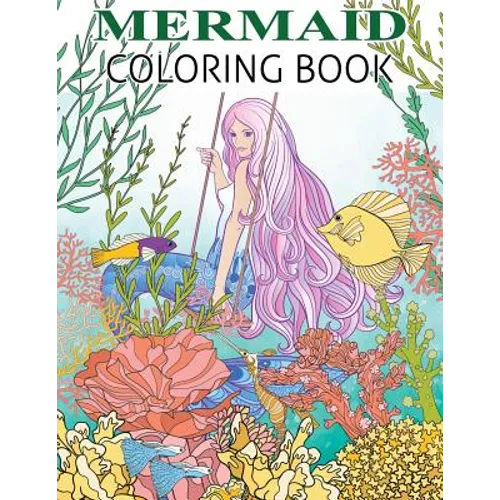 Mermaid Coloring Book: Mermaid Coloring Book For Adults and Teens Gorgeous Fantasy Mermaid Colouring Relaxing, Inspiration