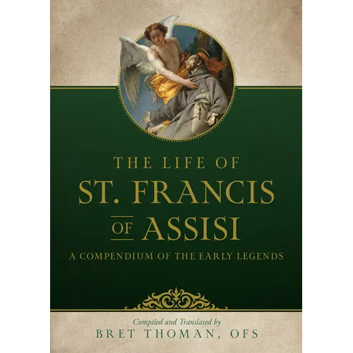 The Life of St. Francis: A Compendium of Early Legends