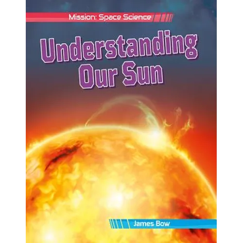 Understanding Our Sun - Library Binding