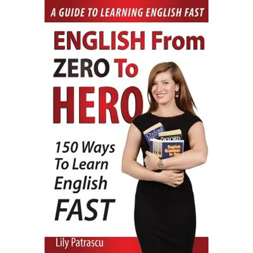 English From Zero To Hero: 150 Ways To Learn English Fast