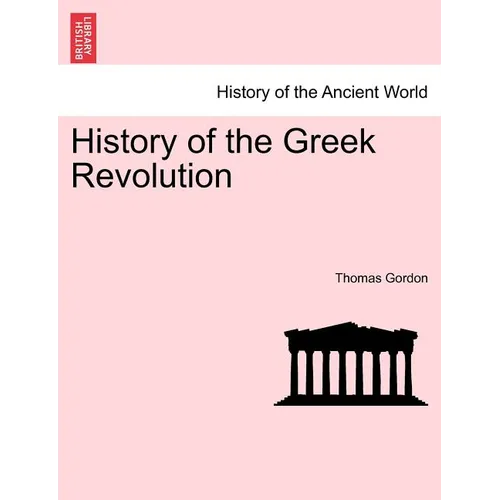 History of the Greek Revolution. Vol. I
