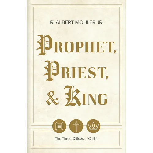 Prophet, Priest, & King: The Three Offices of Christ - Hardcover
