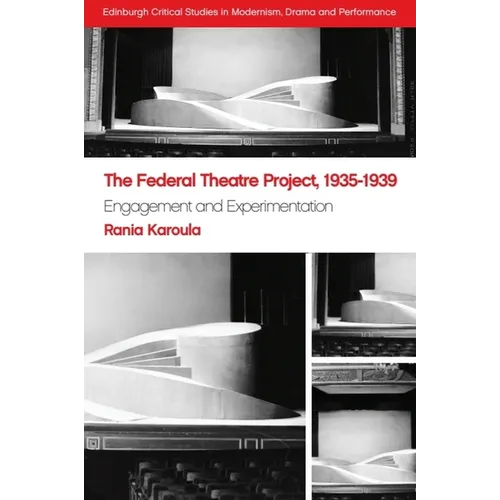 The Federal Theatre Project, 1935-1939: Engagement and Experimentation