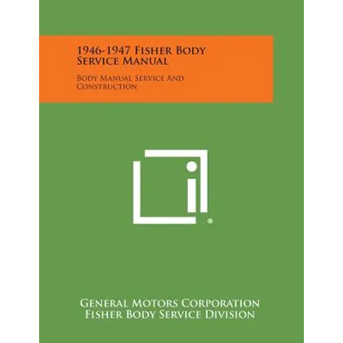 1946-1947 Fisher Body Service Manual: Body Manual Service and Construction