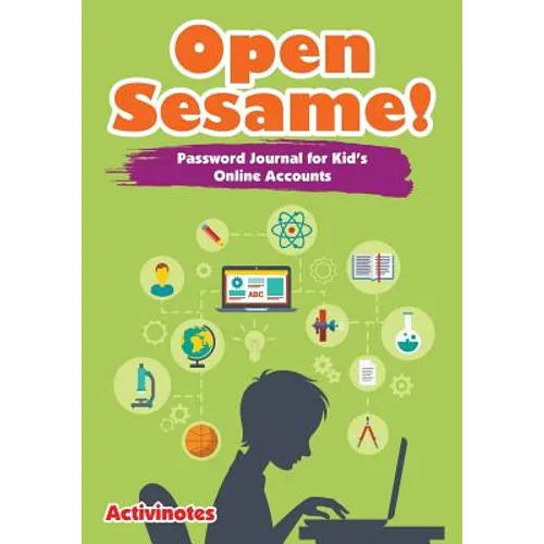 Open Sesame! Password Journal for Kid's Online Accounts