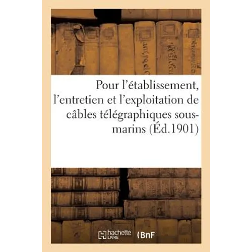 Compagnie Française Des Câbles Télégraphiques. Convention Conclue Le 28 Mars 1901