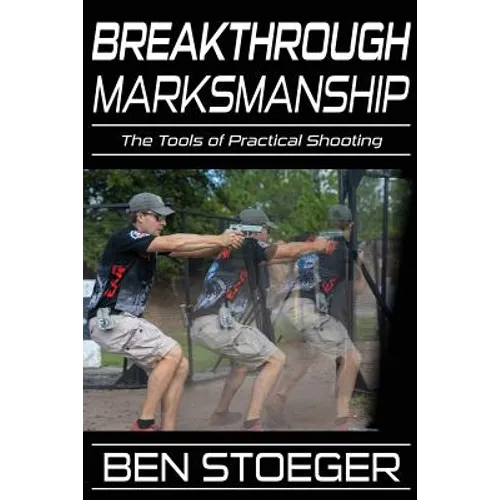 Breakthrough Marksmanship: The Tools of Practical Shooting
